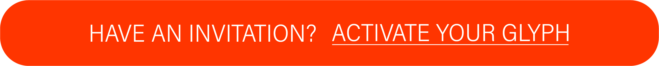 Have an invitation? Activate your glyph